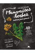 Mauvaises herbes, meme pas peur