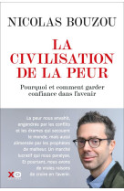 La civilisation de la peur pourquoi faut-il garder confiance en l avenir