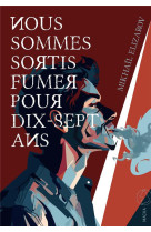 Nous sommes sortis fumer pour dix-sept ans