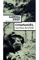 Chimpanzés, mes frères de la forêt