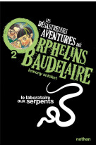 Desastreuses aventures orphelins baudelaire t2 le laboratoire au serpents 11 ans