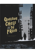 Quelque chose de froid - edition noir & blanc