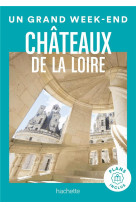 Châteaux de la loire guide un grand week-end