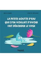 La petite goutte d'eau qui s'en voulait d'avoir fait déborder le vase