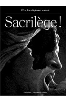 Sacrilege ! l-etat, mes religions et le sacre