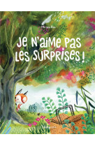 Je n'aime pas les surprises !