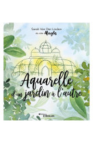 Aquarelle d-un jardin a l-autre - inspiration, techniques et modeles