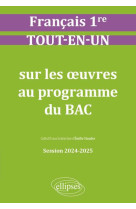 Français. première. tout-en-un sur les oeuvres au programme du bac