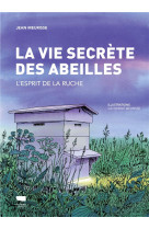 La vie secrete des abeilles - l-esprit de la ruche