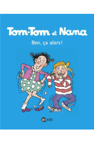 Tom tom et nana t33 ben ca alors