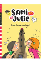 Sami et julie bd fin de cp ce1 - super frousse au phare