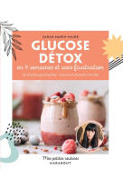 Detox glucose en 4 semaines et sans frustration