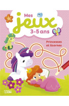 Mes jeux 3-5 ans princesses et licornes