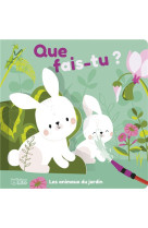 Que fais-tu ? les animaux du jardin