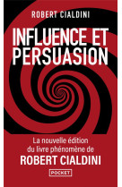 Influence et persuasion - nouvelle edition augmentee