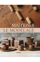 Maîtriser le modelage - techniques et astuces pour travaille