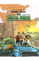 Le tacos perdu - les aventures d-adem et bilal