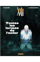 Treize (xiii) - xiii  - tome 3 - toutes les larmes de l-enfer