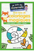 Je suis en maternelle - mon bloc de coloriages magiques - chez les moyens