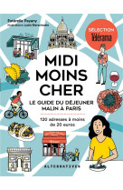 Midi moins cher - le guide du dejeuner malin a paris