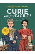 Curie (presque) facile ! tout savoir sur les travaux de marie et irene curie