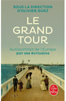 Le grand tour - autoportrait de l-europe par ses ecrivains