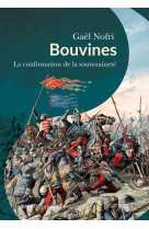 Bouvines - la confirmation de la souverainete