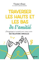 Traverser les hauts et les bas de l'amitié