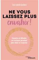 Ne vous laissez plus envahir !