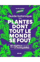 Guide botanique des plantes dont tout le monde se fout