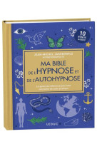 Ma bible de l-hypnose et de l-autohypnose