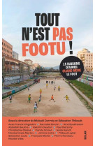 Tout n-est pas footu ! 15 raisons d-aimer quand meme le foot