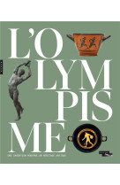 L-olympisme, une invention moderne, un heritage antique (catalogue officiel d-exposition)