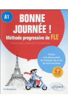 Bonne journee ! methode progressive de francais langue etrangere. a1