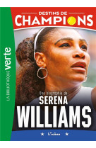 Destins de champions t12 une biographie de serena williams