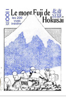 Le mont fuji d-hokusai - l-integrale des deux cent six vues