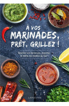 A vos marinades, prets, grillez !