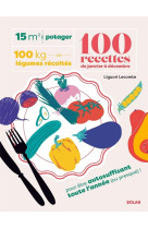 15 m² de potager, 100 kilos de legumes recoltes, 100 recettes de janvier a decembre