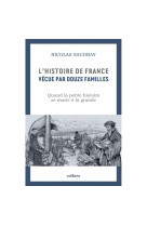 L-histoire de france vecue par 12 familles - comment la petite histoire se marie a la grande