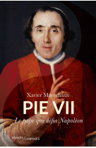 Pie vii - le pape qui defia napoleon