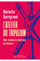 L-atelier du tripalium - non, travail ne vient pas de torture !