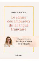 Le cahier d-activites des amoureux de la langue francaise