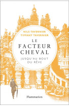 Le facteur cheval - jusqu-au bout du reve.. .