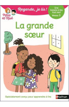 Regarde je lis ! une histoire à lire tout seul - la grande soeur niv3