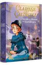 Clarisse caldwell - tome 01 a l'école de danse des sortilèges