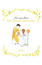 J-ai recu jesus. livre communion