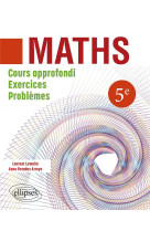 Mathematiques 5eme - cours approfondi, exercices et problemes