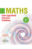 Mathematiques 3eme - cours approfondi, exercices et problemes