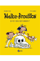 Malice et brouillon t01