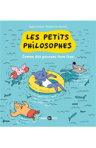 Les petits philosophes t03 comme des poissons dans l-eau